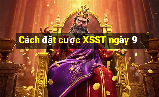 Cách đặt cược XSST ngày 9