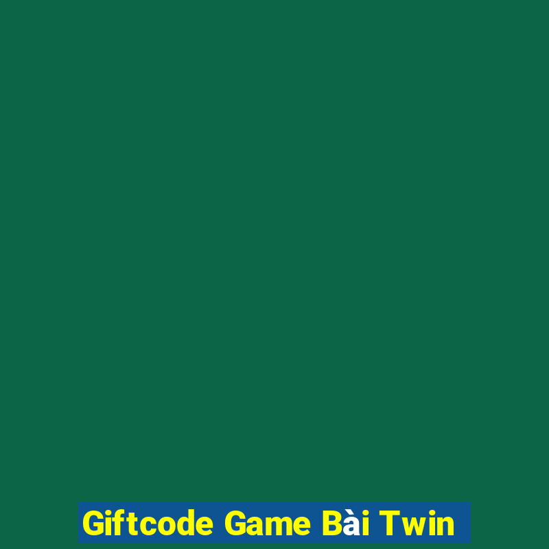 Giftcode Game Bài Twin