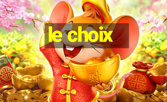 le choix