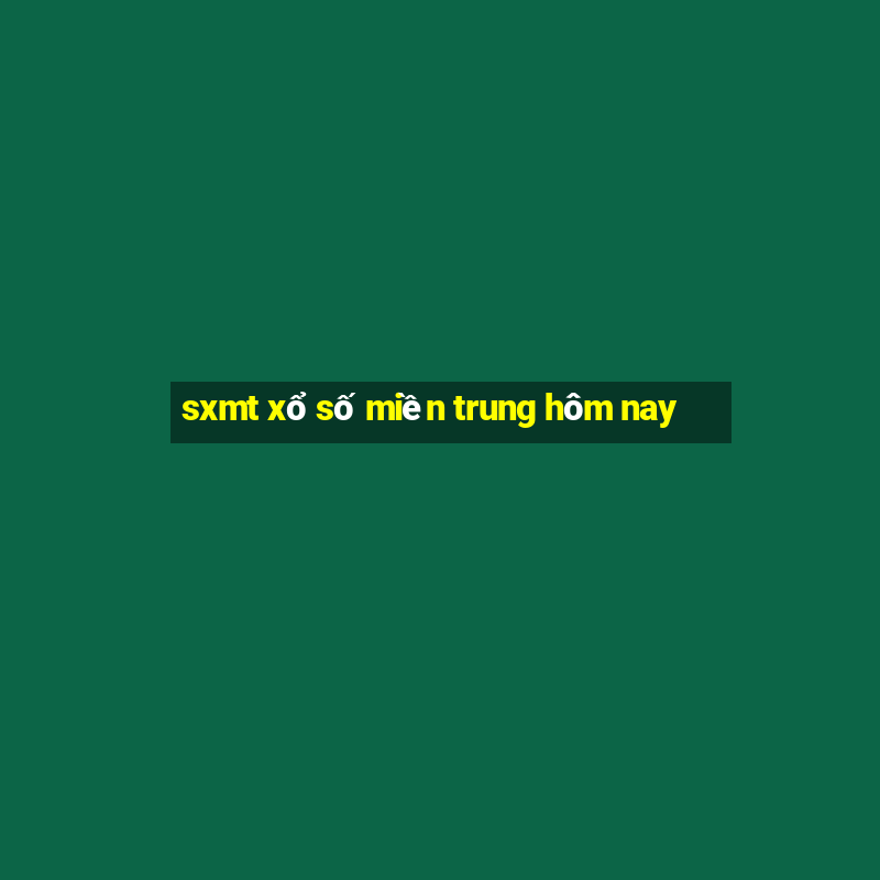 sxmt xổ số miền trung hôm nay