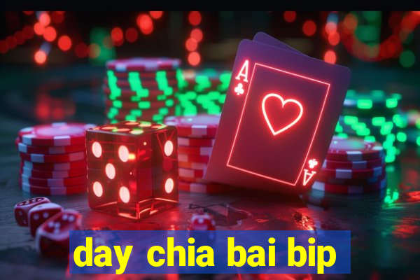 day chia bai bip