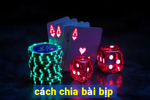 cách chia bài bịp