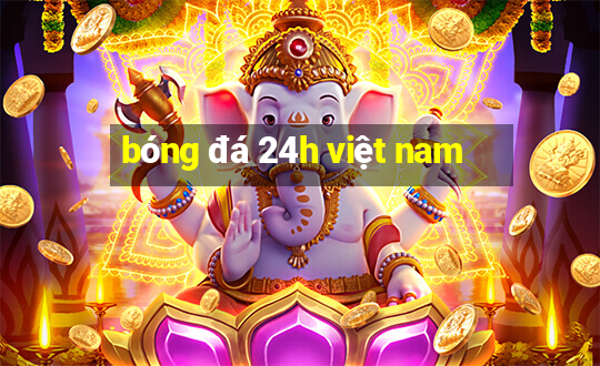 bóng đá 24h việt nam