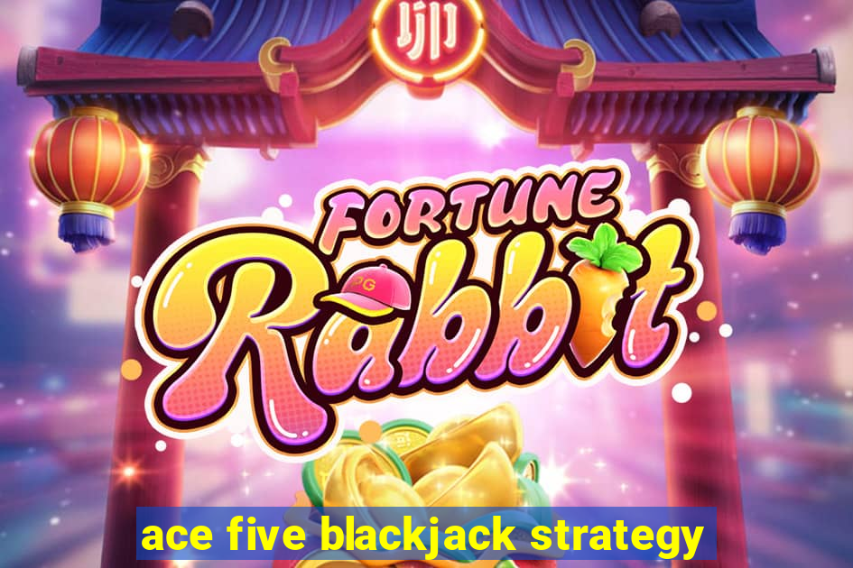 ace five blackjack strategy