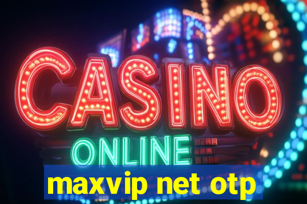 maxvip net otp