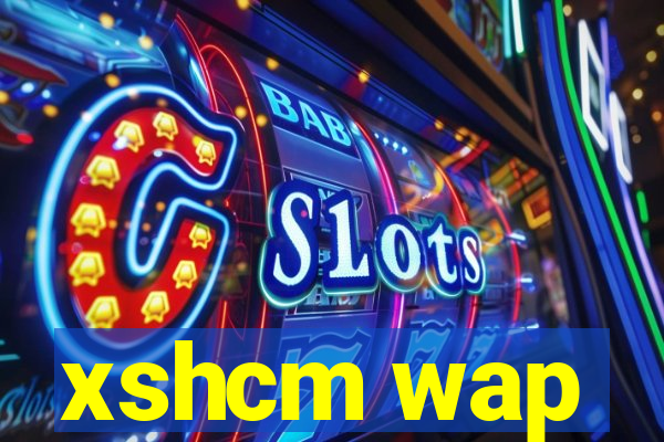 xshcm wap