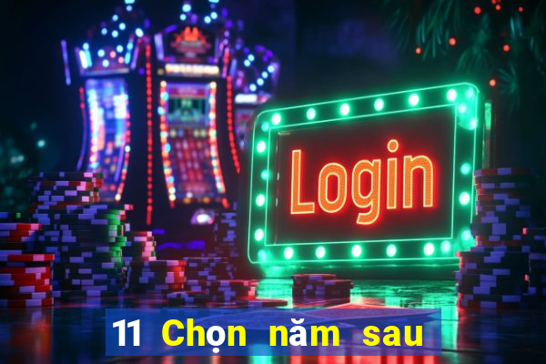 11 Chọn năm sau ba nền tảng