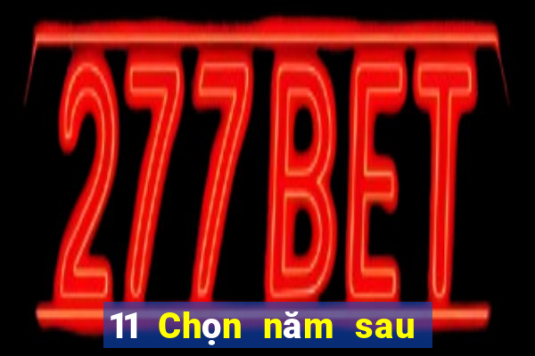 11 Chọn năm sau ba nền tảng