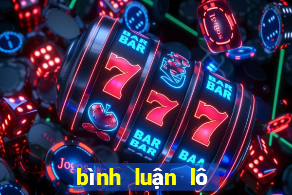 bình luận lô de hôm nay