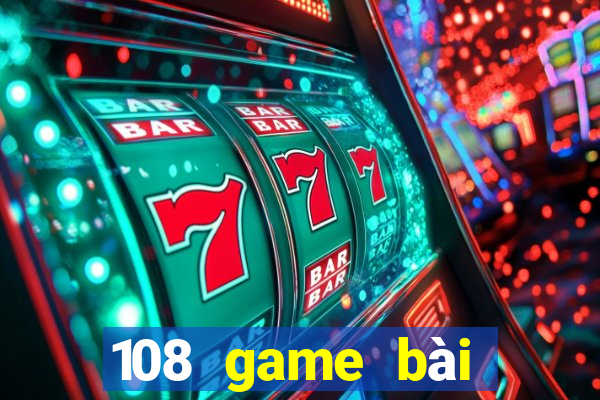 108 game bài giải trí