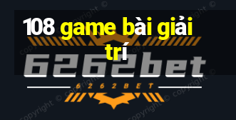 108 game bài giải trí