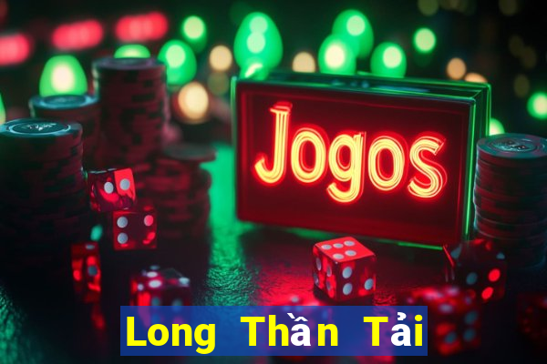 Long Thần Tải Game Bài