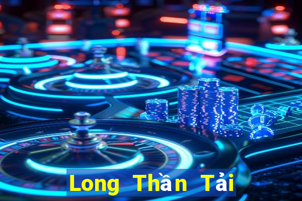 Long Thần Tải Game Bài