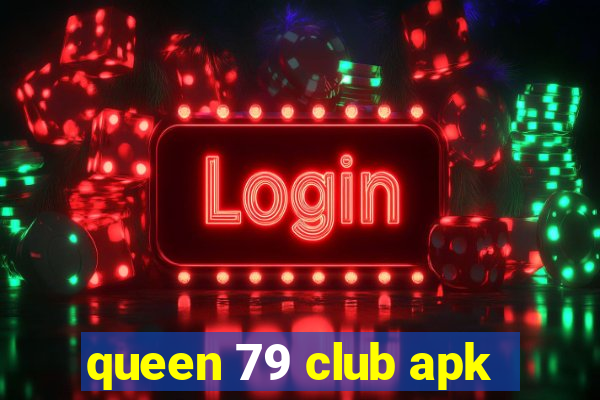 queen 79 club apk