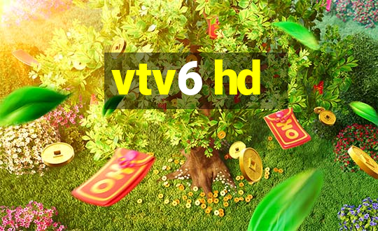 vtv6 hd