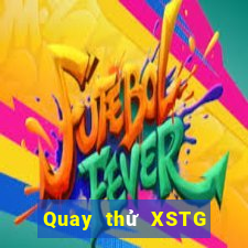 Quay thử XSTG ngày 22