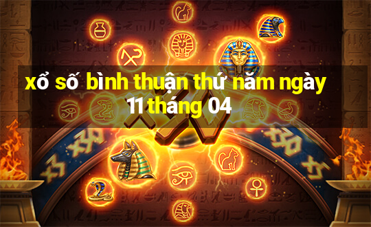 xổ số bình thuận thứ năm ngày 11 tháng 04