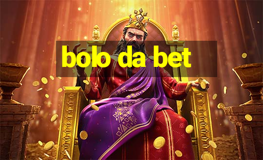 bolo da bet