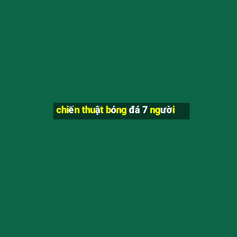 chiến thuật bóng đá 7 người