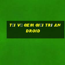 Tải về Gem giải trí Android