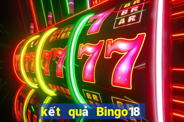 kết quả Bingo18 ngày 18