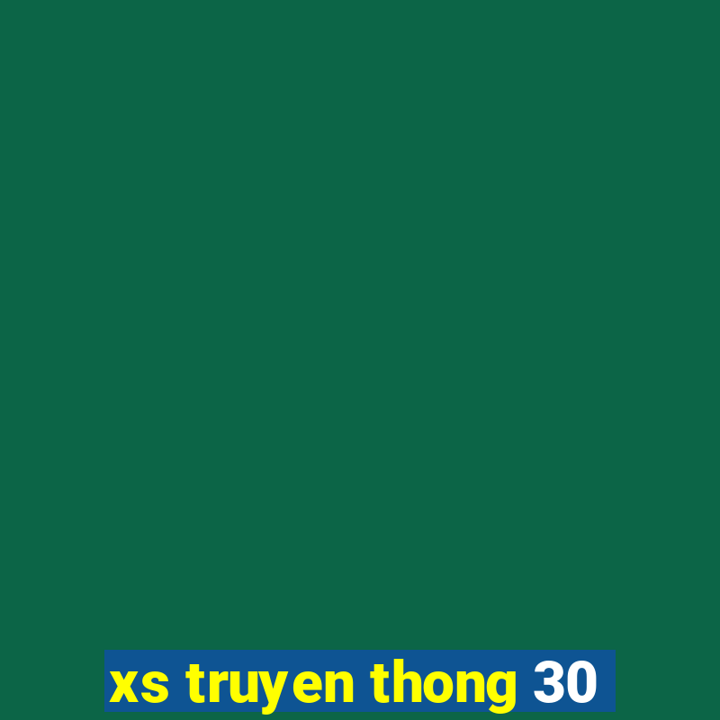 xs truyen thong 30