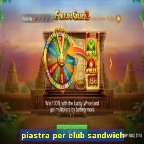 piastra per club sandwich