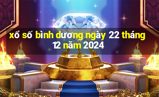 xổ số bình dương ngày 22 tháng 12 năm 2024