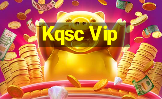 Kqsc Vip