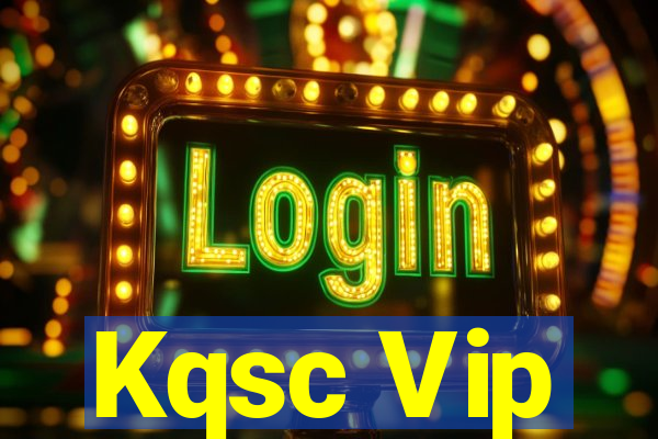 Kqsc Vip