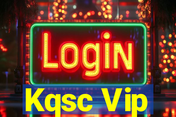 Kqsc Vip