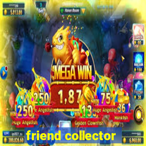 friend collector