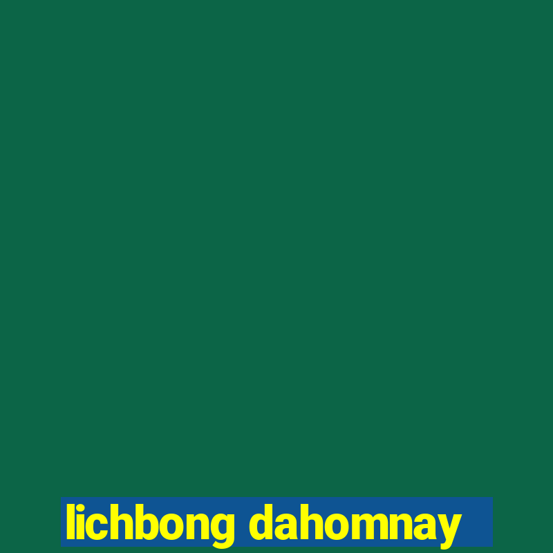 lichbong dahomnay