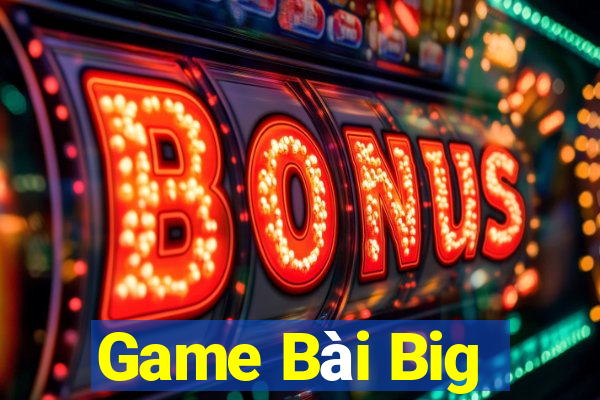 Game Bài Big