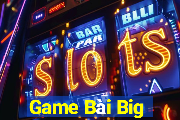 Game Bài Big