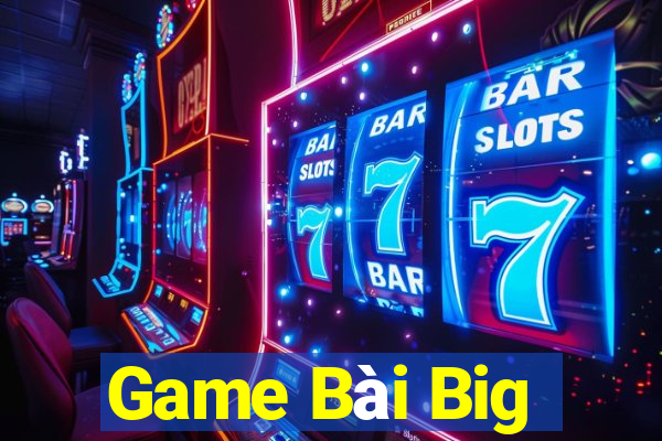 Game Bài Big