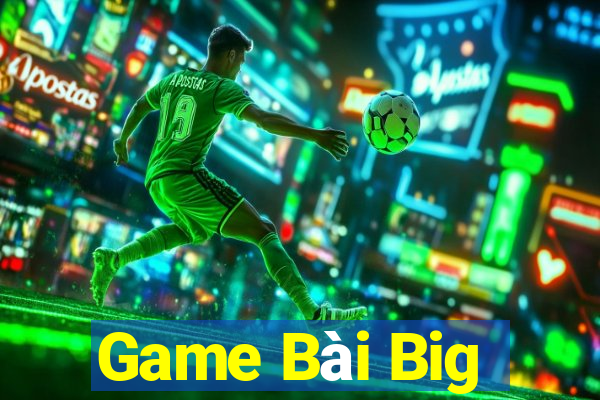 Game Bài Big