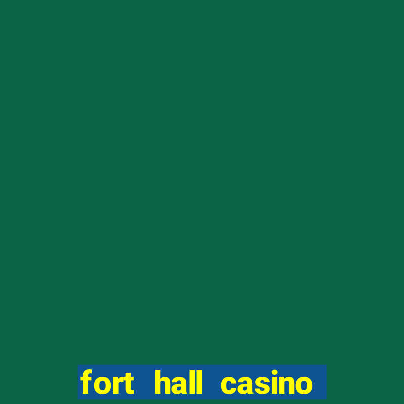 fort hall casino live games