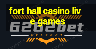 fort hall casino live games