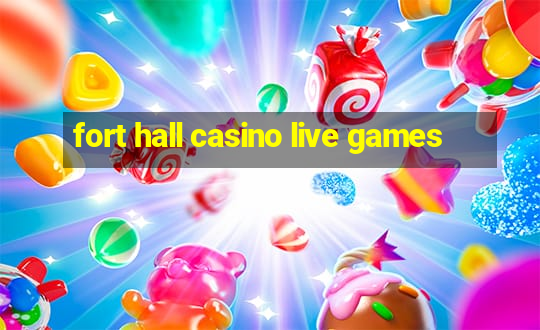 fort hall casino live games