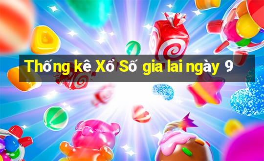 Thống kê Xổ Số gia lai ngày 9