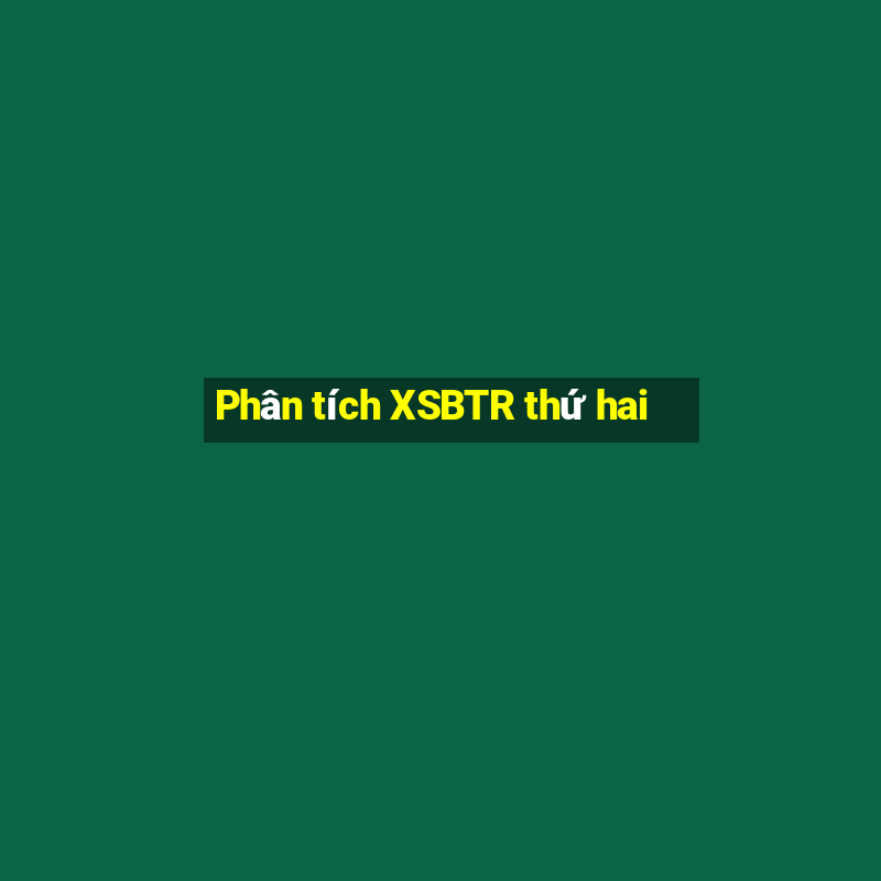 Phân tích XSBTR thứ hai