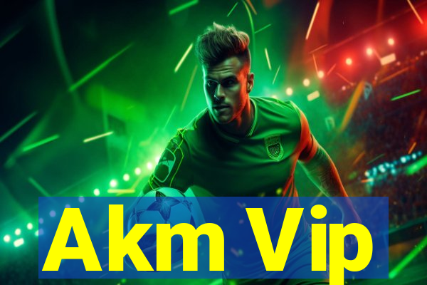 Akm Vip