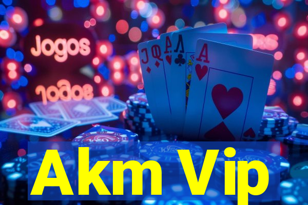 Akm Vip