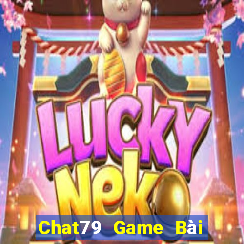 Chat79 Game Bài Online Hay