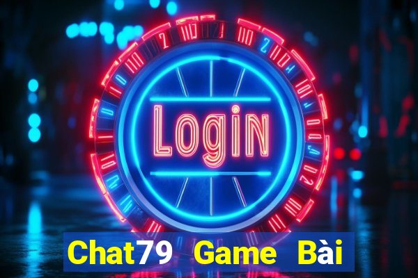 Chat79 Game Bài Online Hay