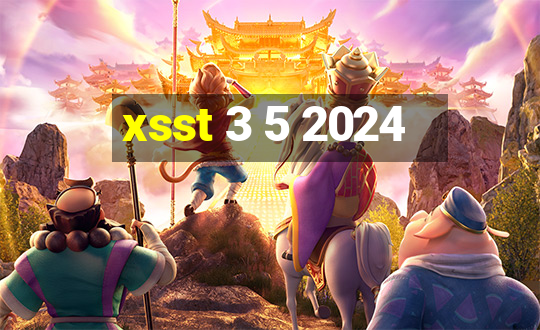 xsst 3 5 2024