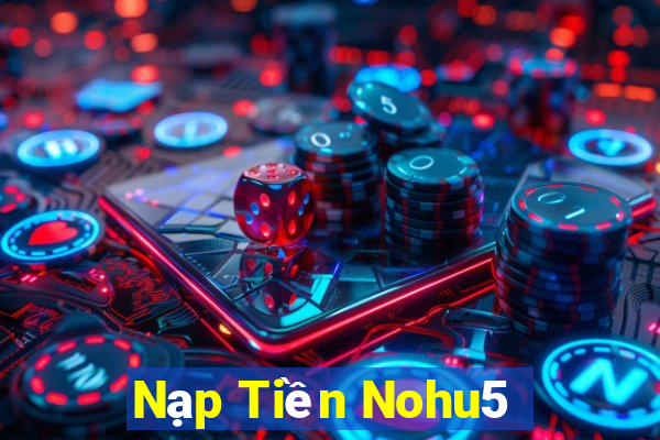 Nạp Tiền Nohu5