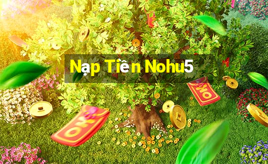 Nạp Tiền Nohu5