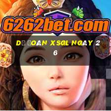 Dự đoán XSGL ngày 26